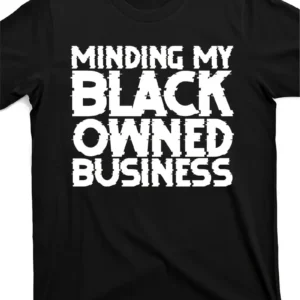 Minding My Black Owned Business Graphic Print T-Shirt